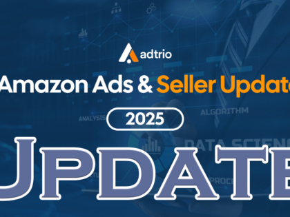 Amazon Ads & Seller Updates in 2025 with Adtrio