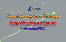 Negative Keyword Strategy: How to Stop Wasting Ad Spend in Amazon PPC for Maximum ROI